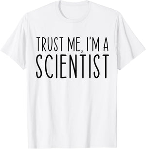 Trust Me I'm A Scientist Funny Saying Sarcastic T-Shirt - T-Shirt | White