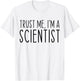 Trust Me I'm A Scientist Funny Saying Sarcastic T-Shirt - T-Shirt | White