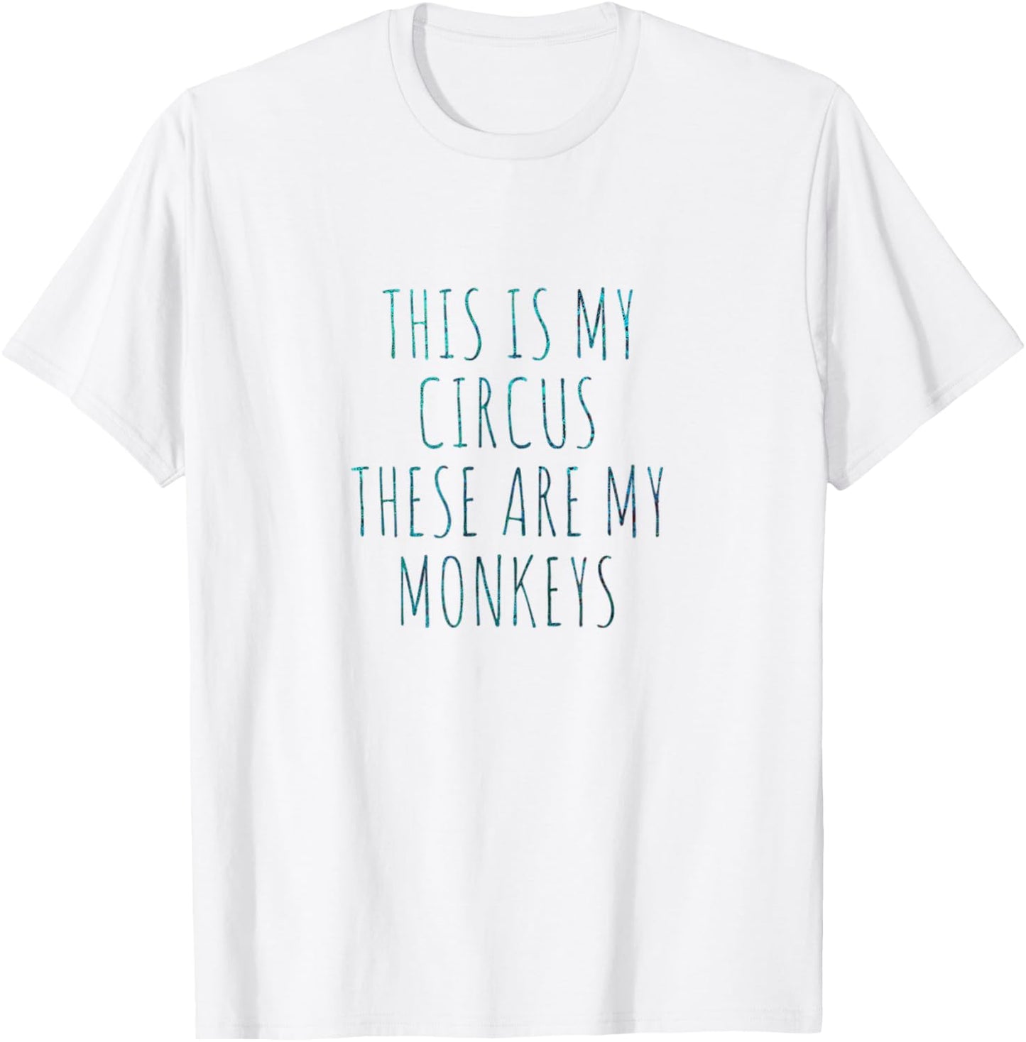 This Is My Circus These Are My Monkeys T-Shirt - T-Shirt | White