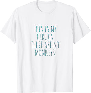 This Is My Circus These Are My Monkeys T-Shirt - T-Shirt | White