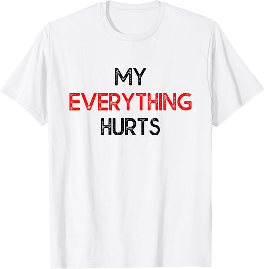 My Everything Hurts - Funny Workout Exercise & Training T-Shirt - T-Shirt | White