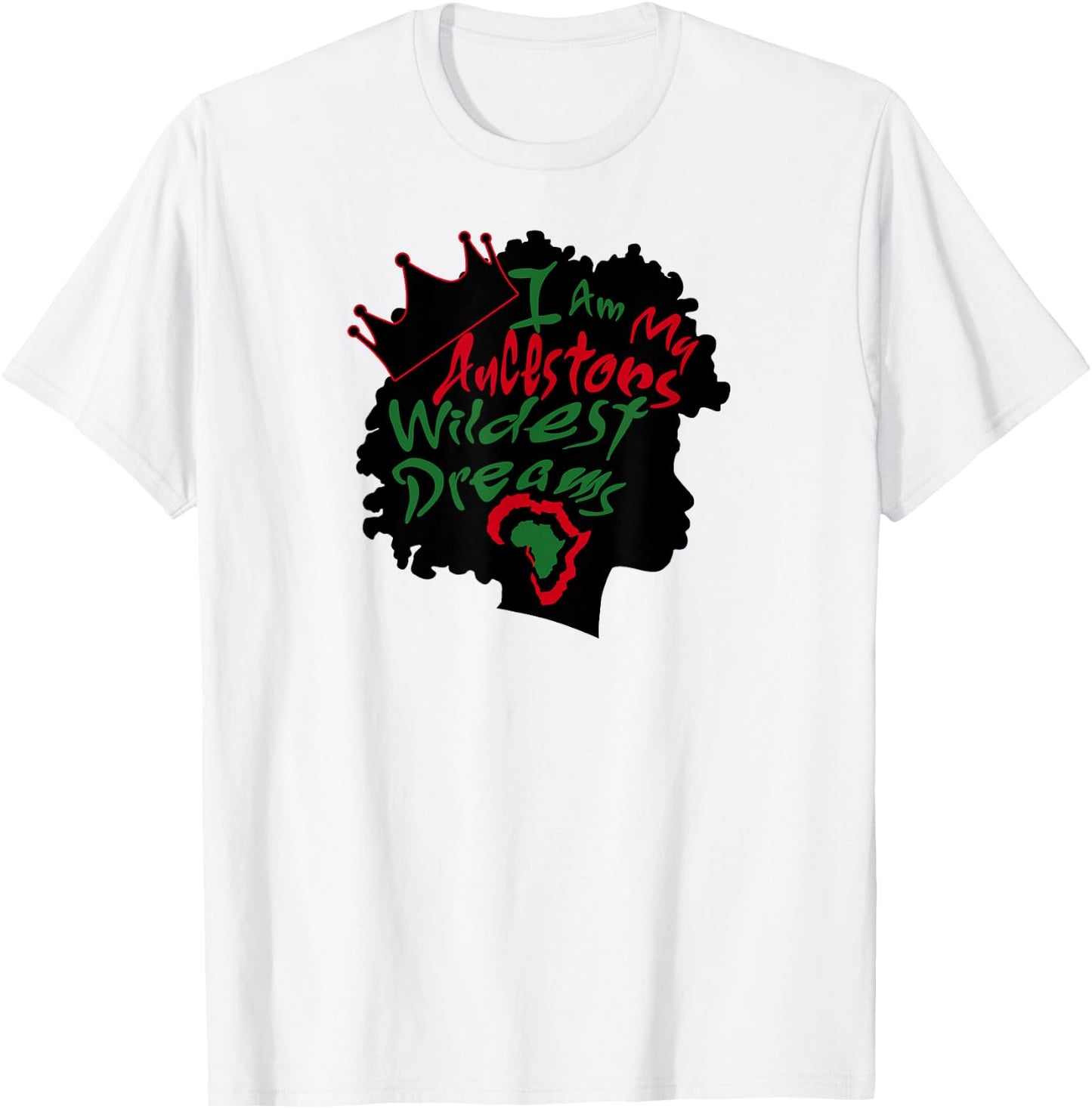 I Am My Ancestors Wildest Dreams Black Girl Magic T-Shirt - T-Shirt | White