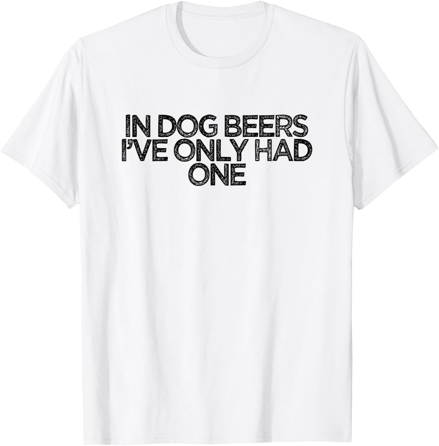 Funny Retro Saying In Dog Beers I've Only Had One Women T-Shirt - T-Shirt | White