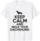 Keep Calm And Walk Your Dachshund Pet Dog Funny T-Shirt - T-Shirt | White