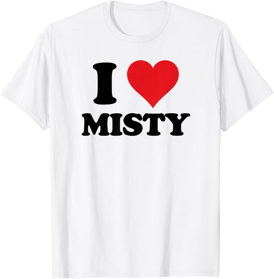 I Heart Misty First Name I Love Personalized Stuff T-Shirt - T-Shirt | White