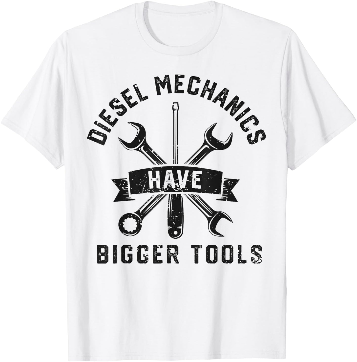 Diesel Mechanics Have Bigger Tools Funny Mechanic Gifts Men T-Shirt - T-Shirt | White
