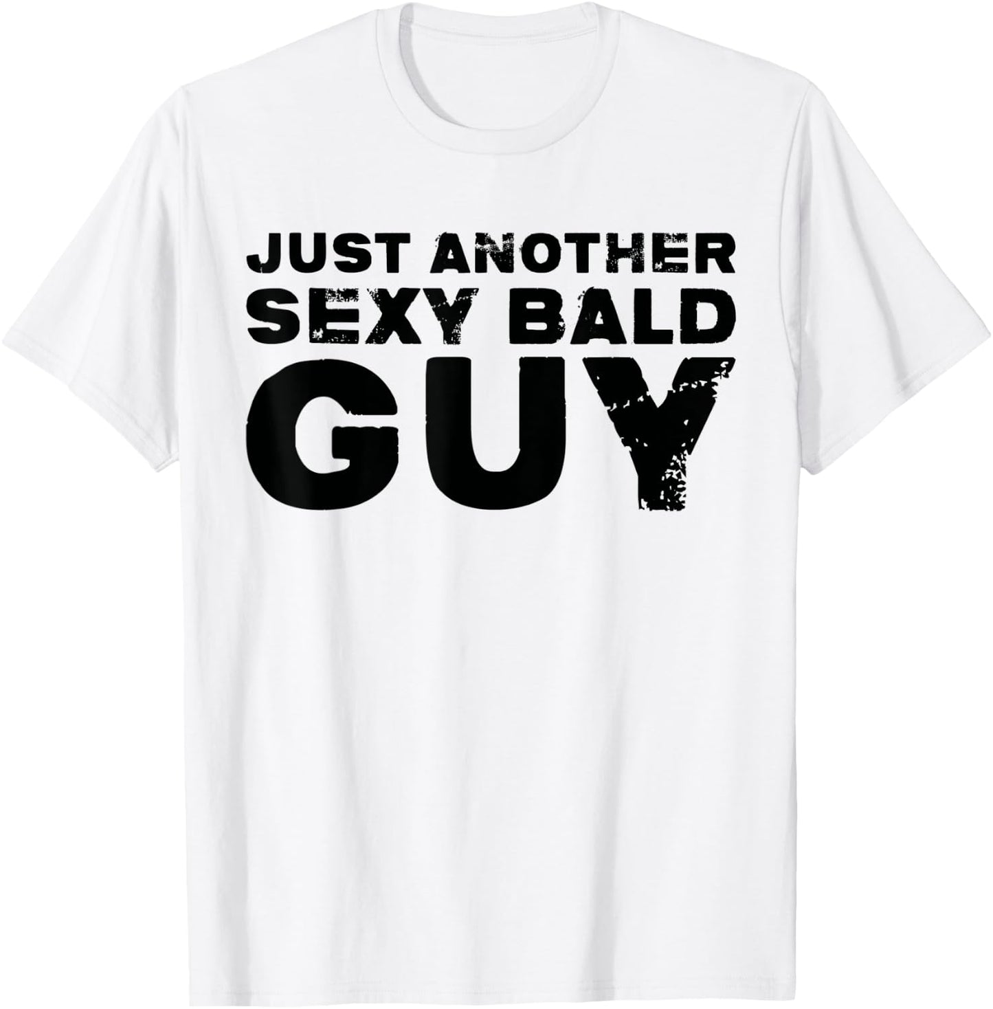 Hairless - Just Another Sexy Bald Guy T-Shirt - T-Shirt | White