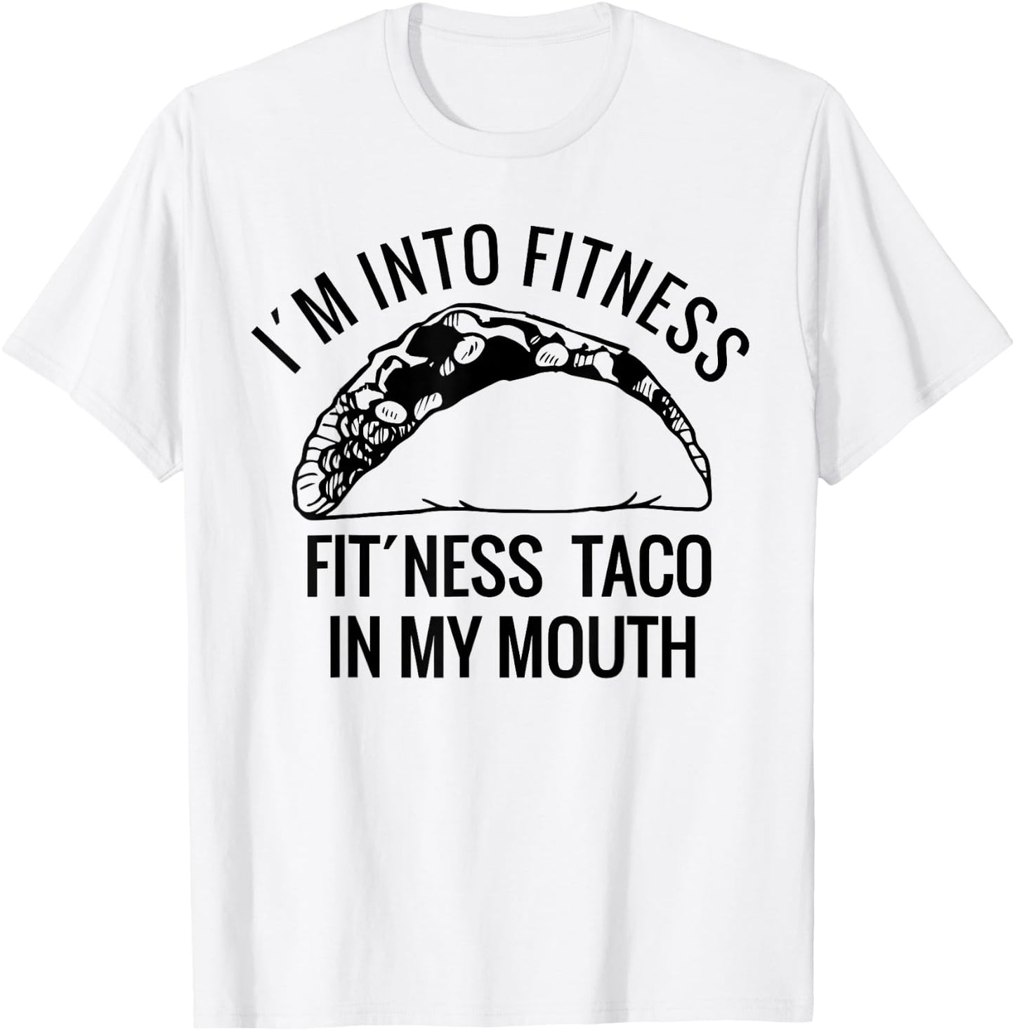 I am into fitness perfect shirt for Christmas-a taco lover T-Shirt - T-Shirt | White
