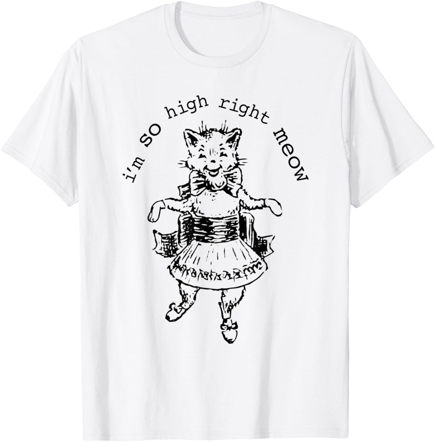 I 'm So High Right Meow Cat Dance Women T-Shirt - T-Shirt | White