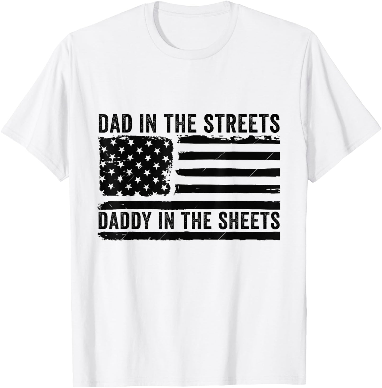 Dad In The Streets Daddy In The Sheets Funny Father's Day T-Shirt - T-Shirt | White