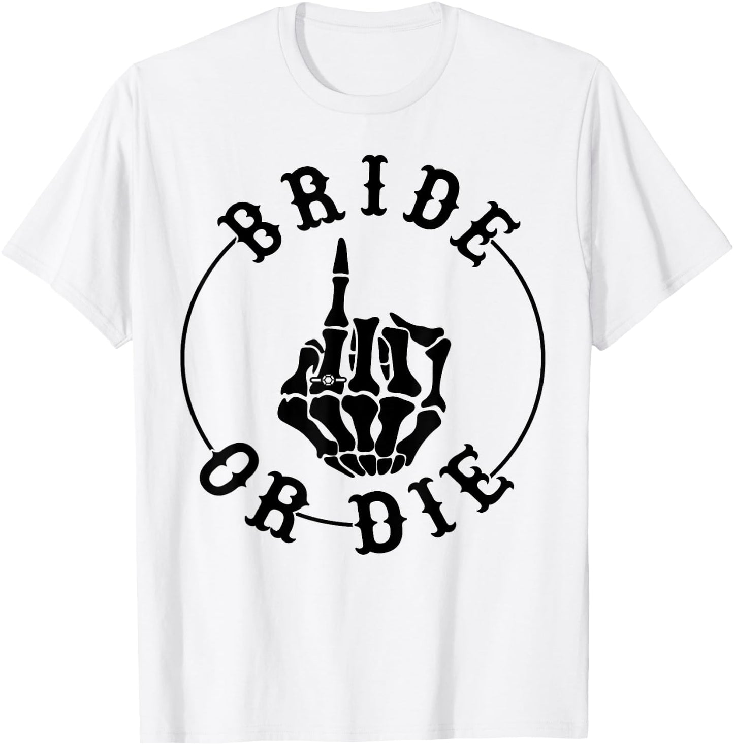 Bride Or Die Skeleton Ring Finger Gothic Bachelorette T-Shirt - T-Shirt | White