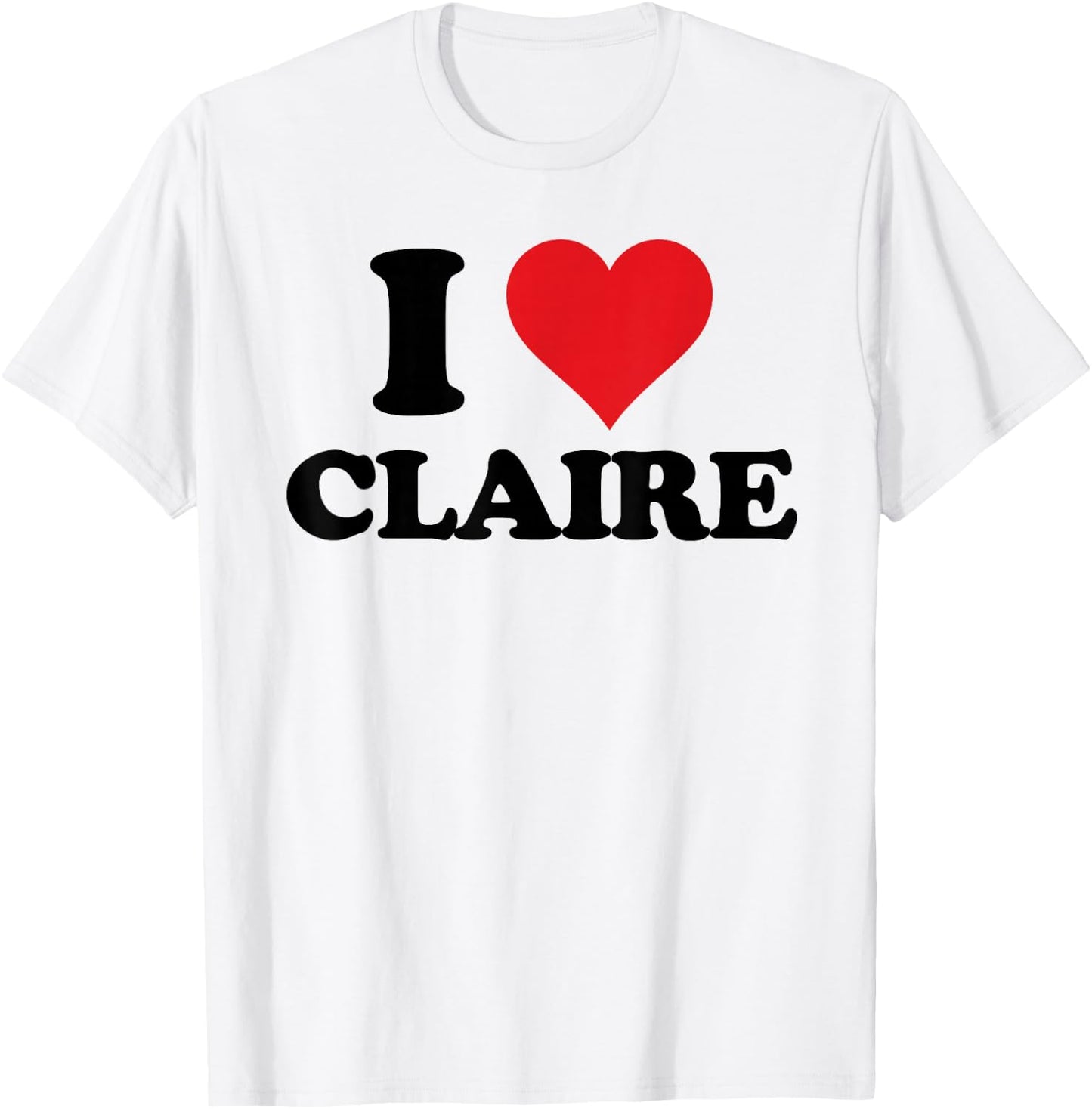 I Heart Claire First Name I Love Personalized Stuff T-Shirt - T-Shirt | White