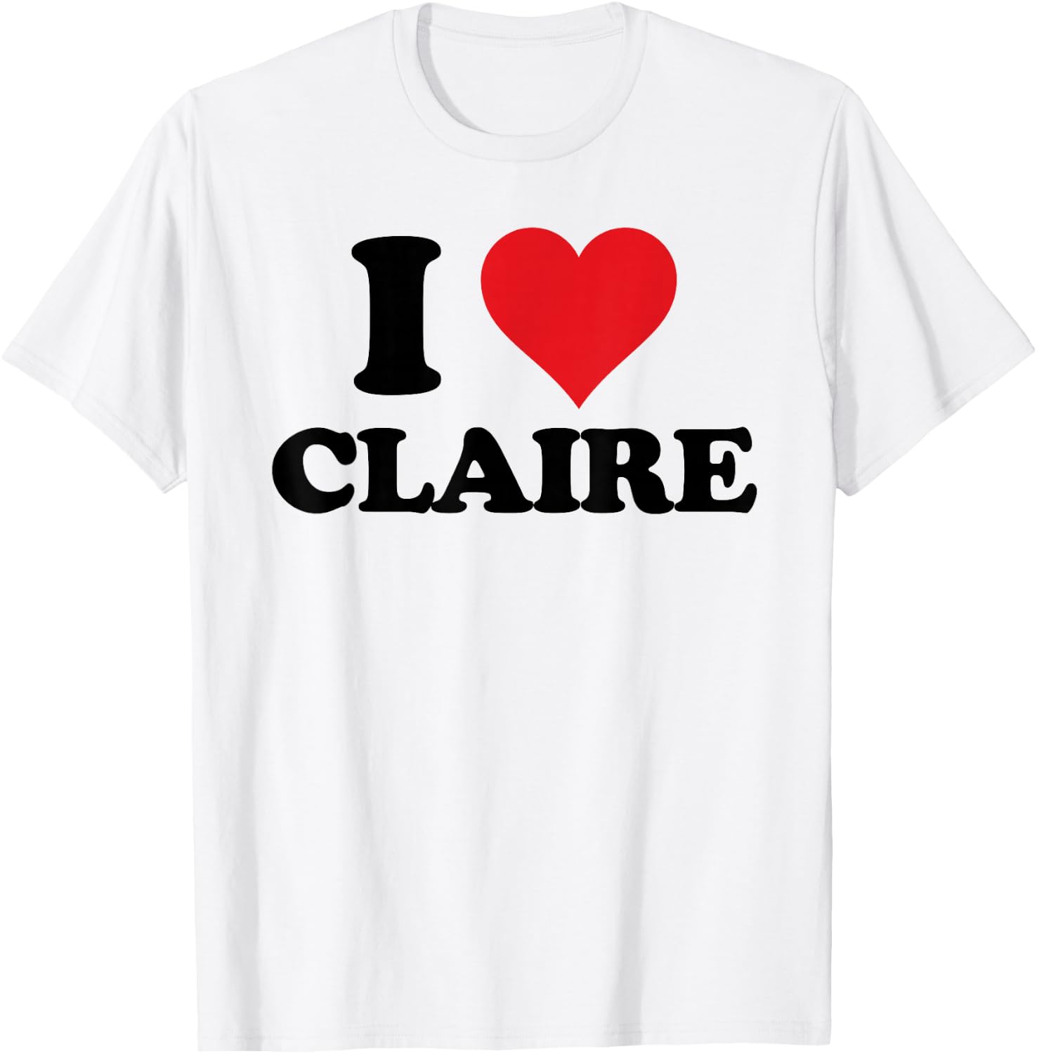 I Heart Claire First Name I Love Personalized Stuff T-Shirt - T-Shirt | White