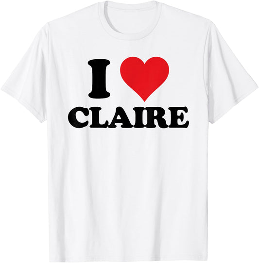 I Heart Claire First Name I Love Personalized Stuff T-Shirt - T-Shirt | White