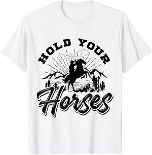 Hold Your Horses And Men, Cowboy Western T-Shirt - T-Shirt | White