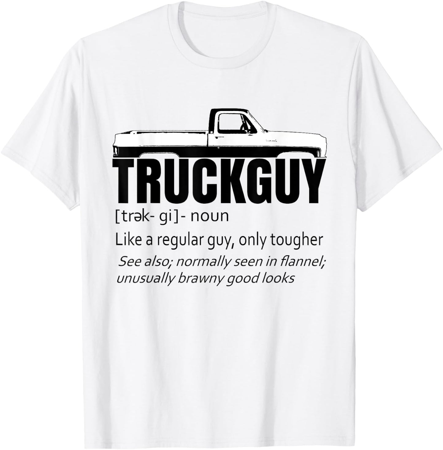 Truck Guy Definition Funny Short Bed Pickup Square Body T-Shirt - T-Shirt | White