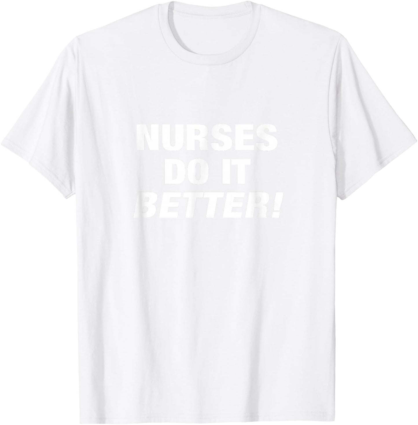 Exclusive Nurse - Nurses Do it Better T-Shirt - T-Shirt | White