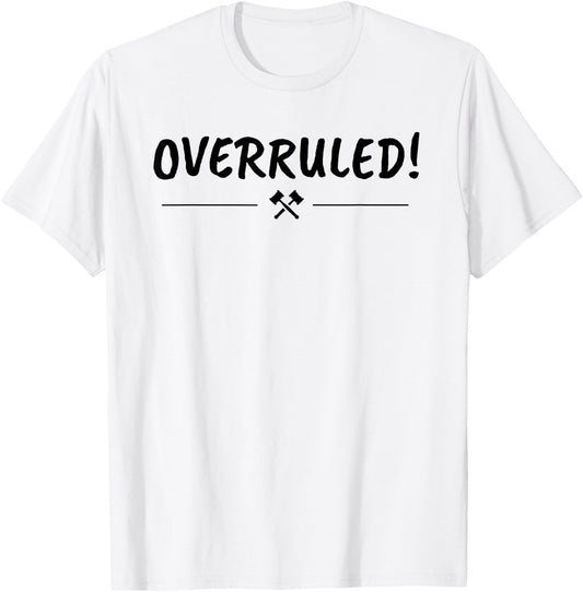 Law School Graduation Gift - Overruled T-Shirt - T-Shirt | White