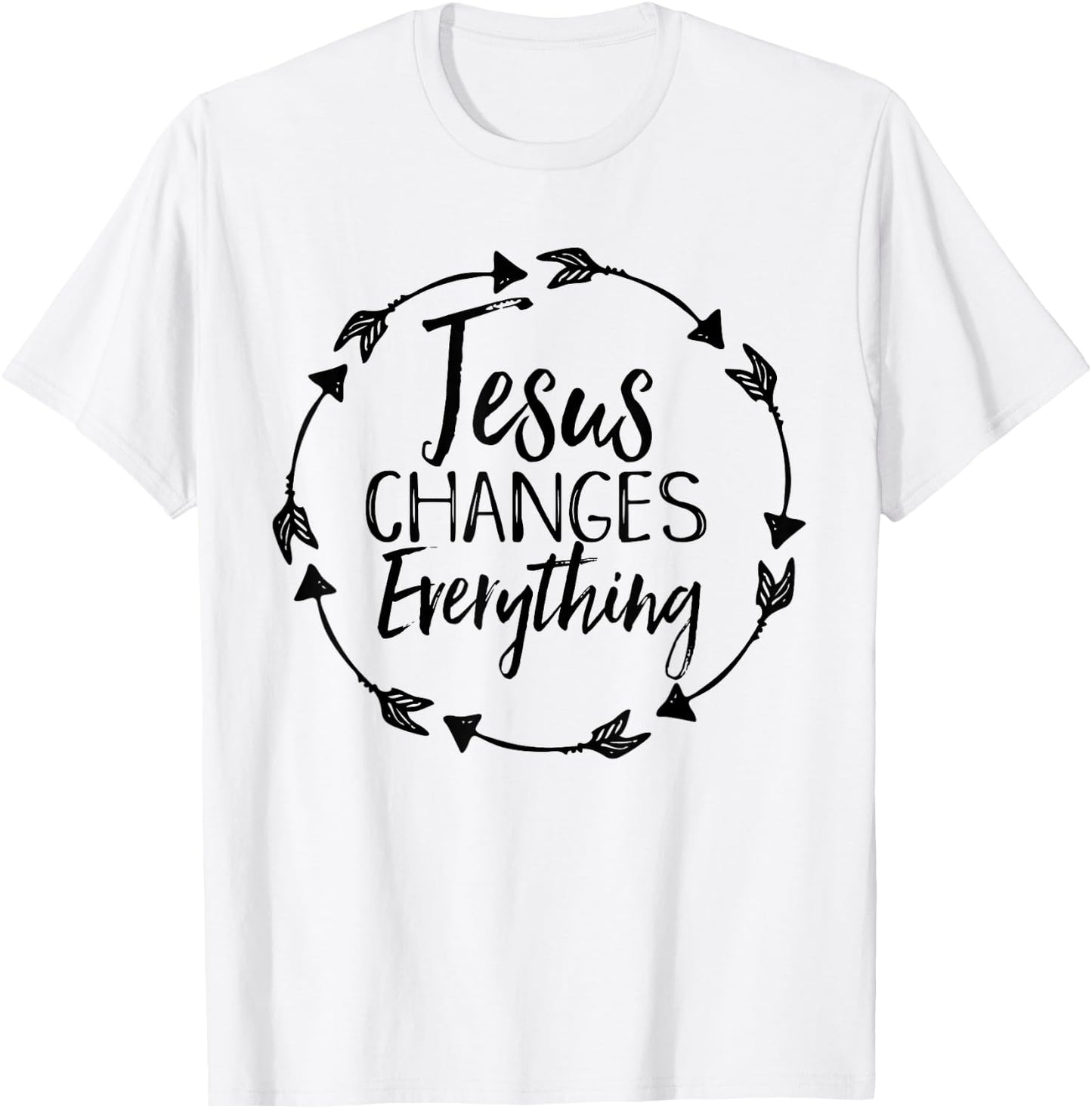 Jesus Changes Everything Shirt Christian Hope Future Cute T-Shirt - T-Shirt | White
