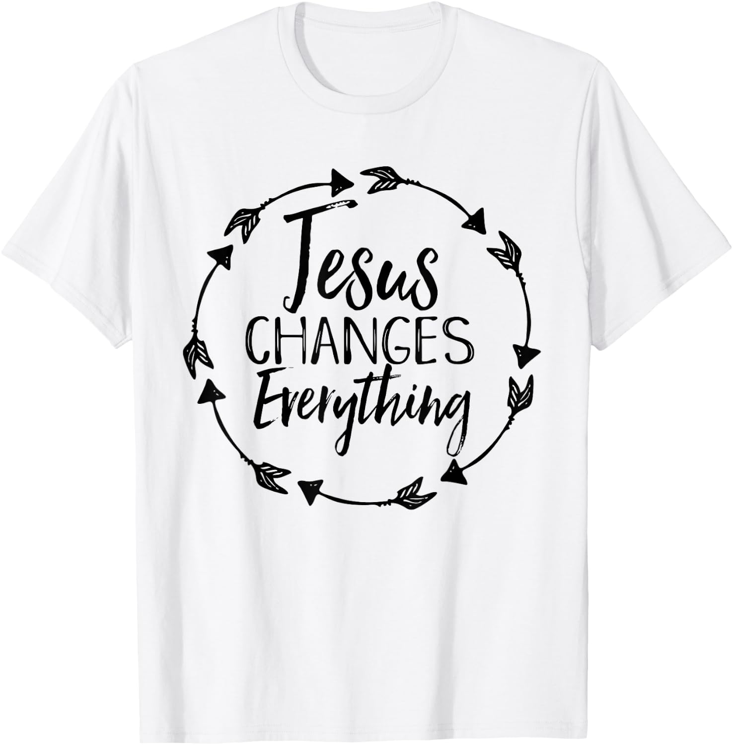 Jesus Changes Everything Shirt Christian Hope Future Cute T-Shirt - T-Shirt | White