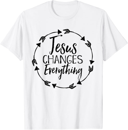 Jesus Changes Everything Shirt Christian Hope Future Cute T-Shirt - T-Shirt | White