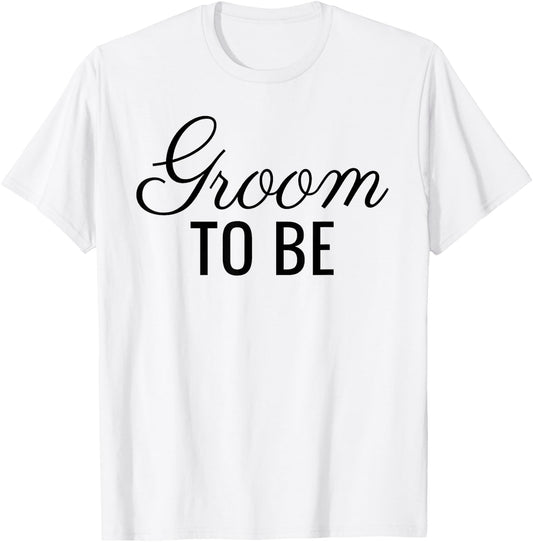 Groom To Be, Black Font, Wedding & Bridal T-Shirt - T-Shirt | White