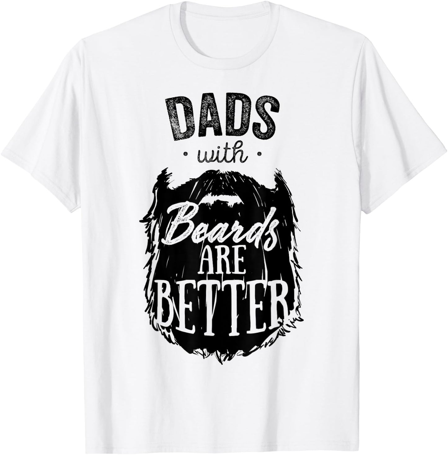 Dads With Beards Are Better Funny Bearded Man Father T-Shirt - T-Shirt | White