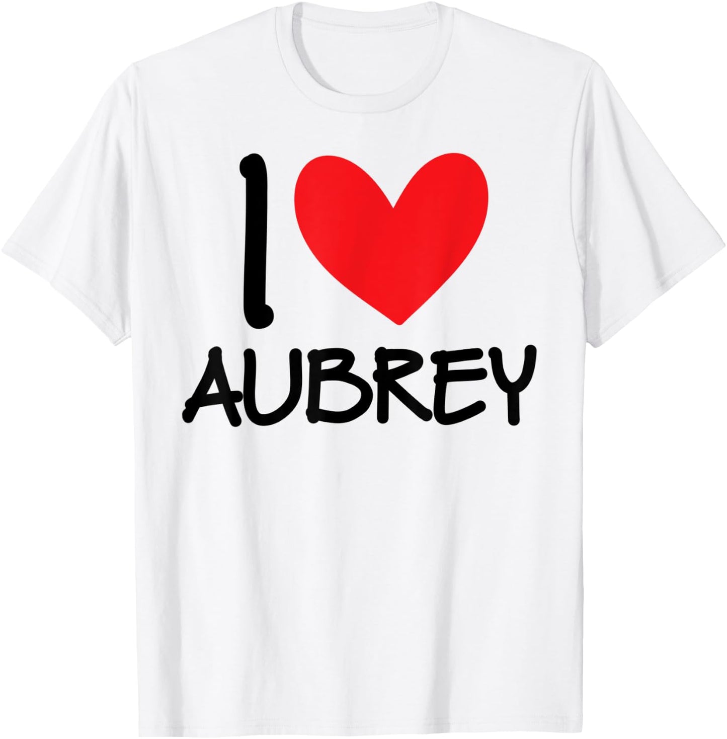 I Love Aubrey Name Personalized Girl Woman BFF Friend Heart T-Shirt - T-Shirt | White