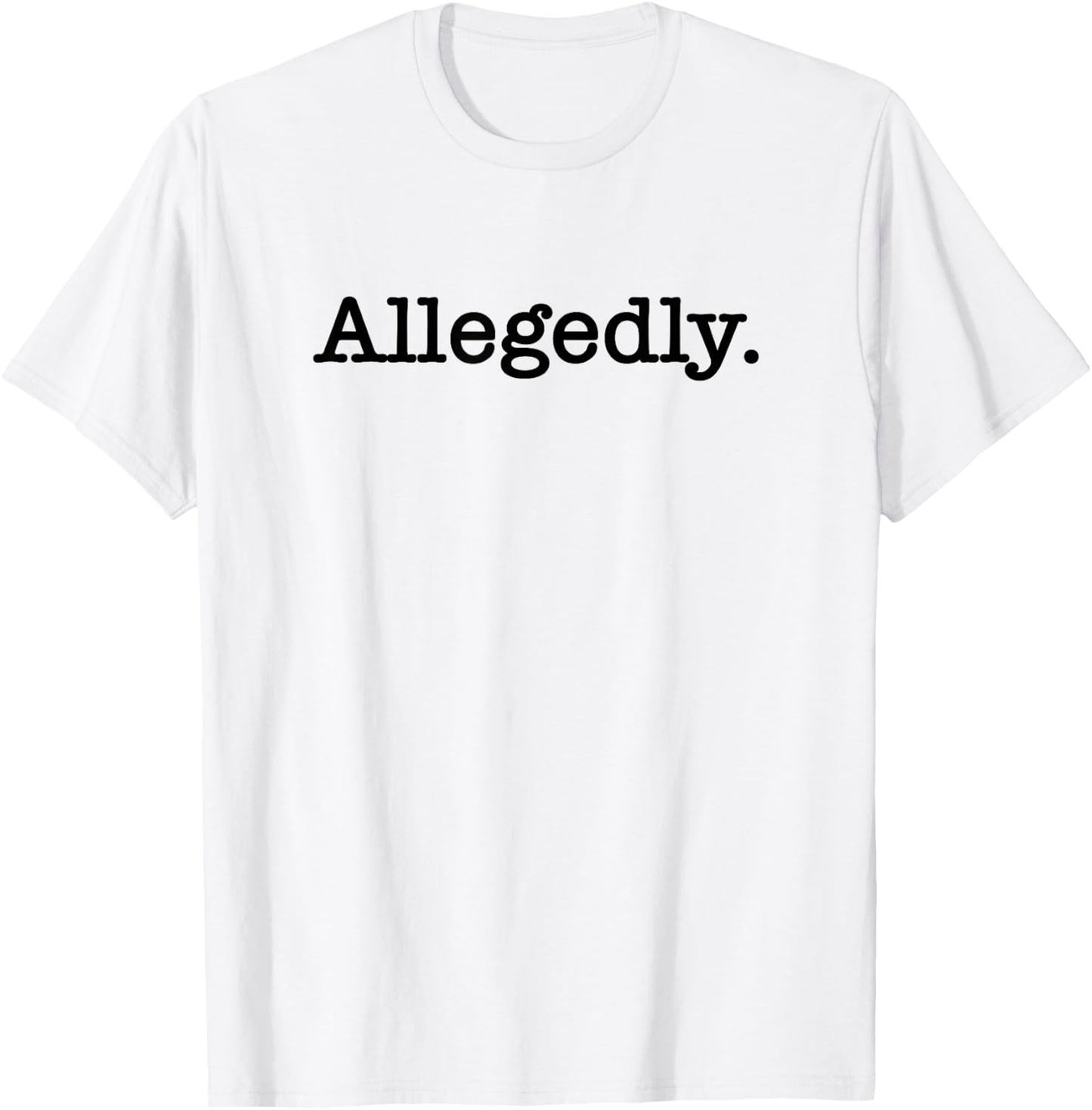 Allegedly Attorney Lawyer T-Shirt - T-Shirt | White