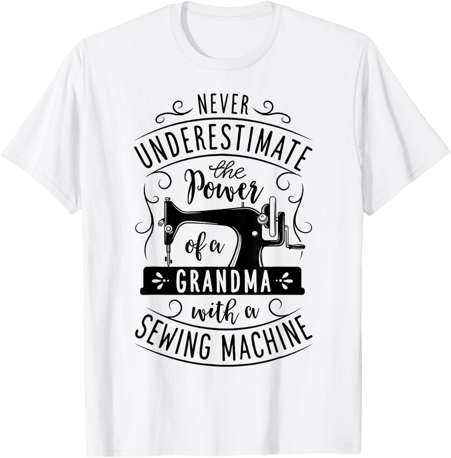 Never Underestimate Grandma With A Sewing Machine Mothers T-Shirt - T-Shirt | White