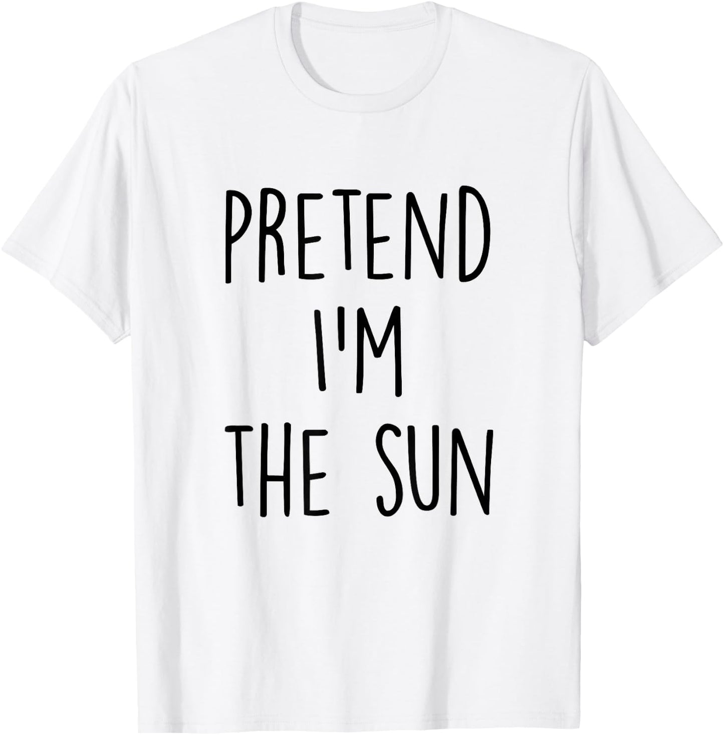 Pretend I'm The Sun Costume - Funny Halloween Party T-Shirt - T-Shirt | White