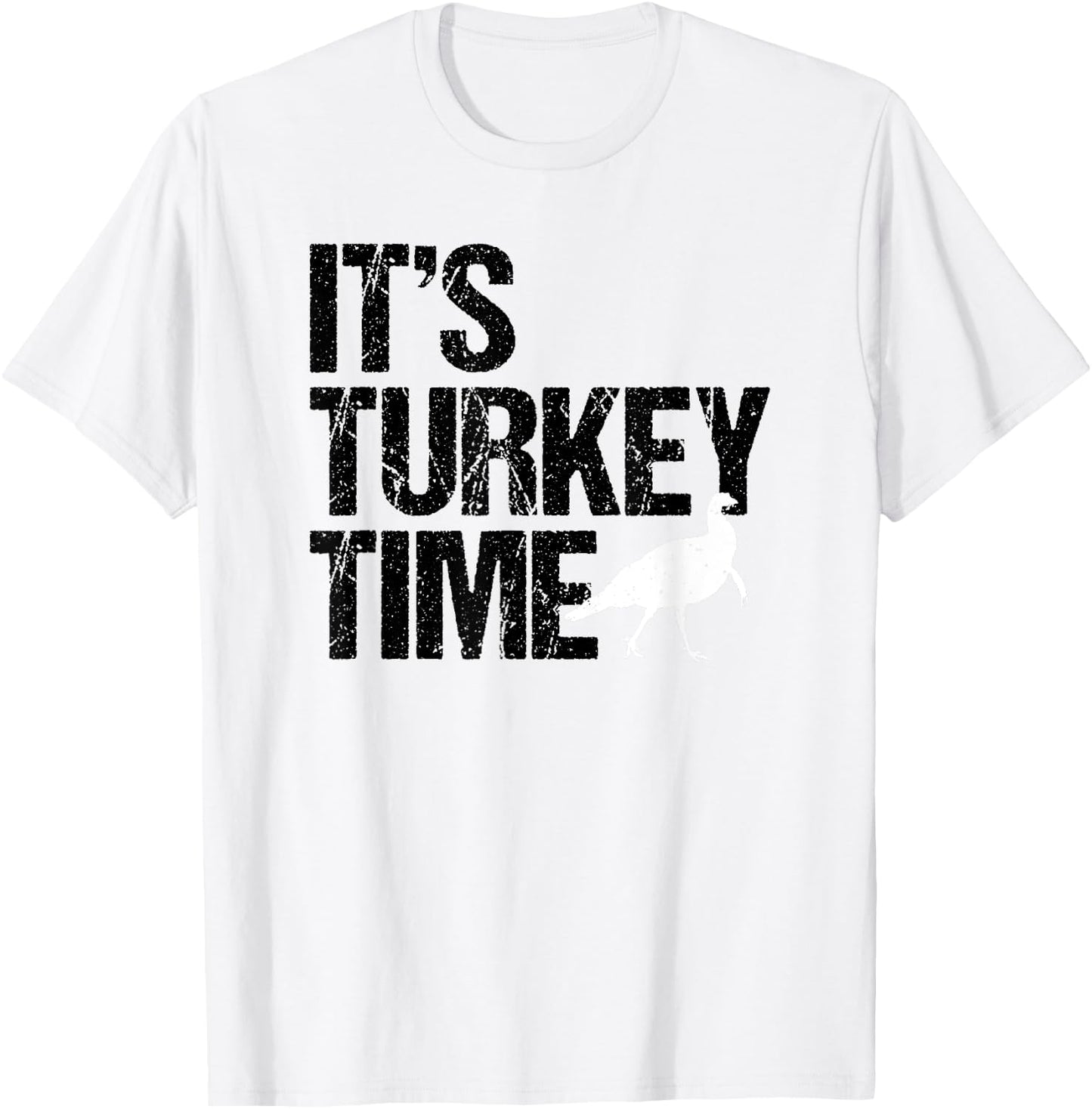 It's Turkey Time, Turkey Hunting, Hunter, Big Design T-Shirt - T-Shirt | White