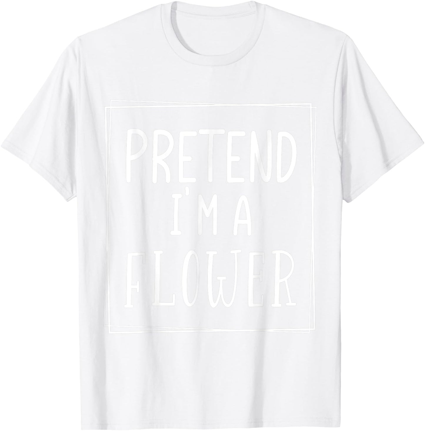 Pretend I'm a flower funny Halloween meme costume T-Shirt - T-Shirt | White