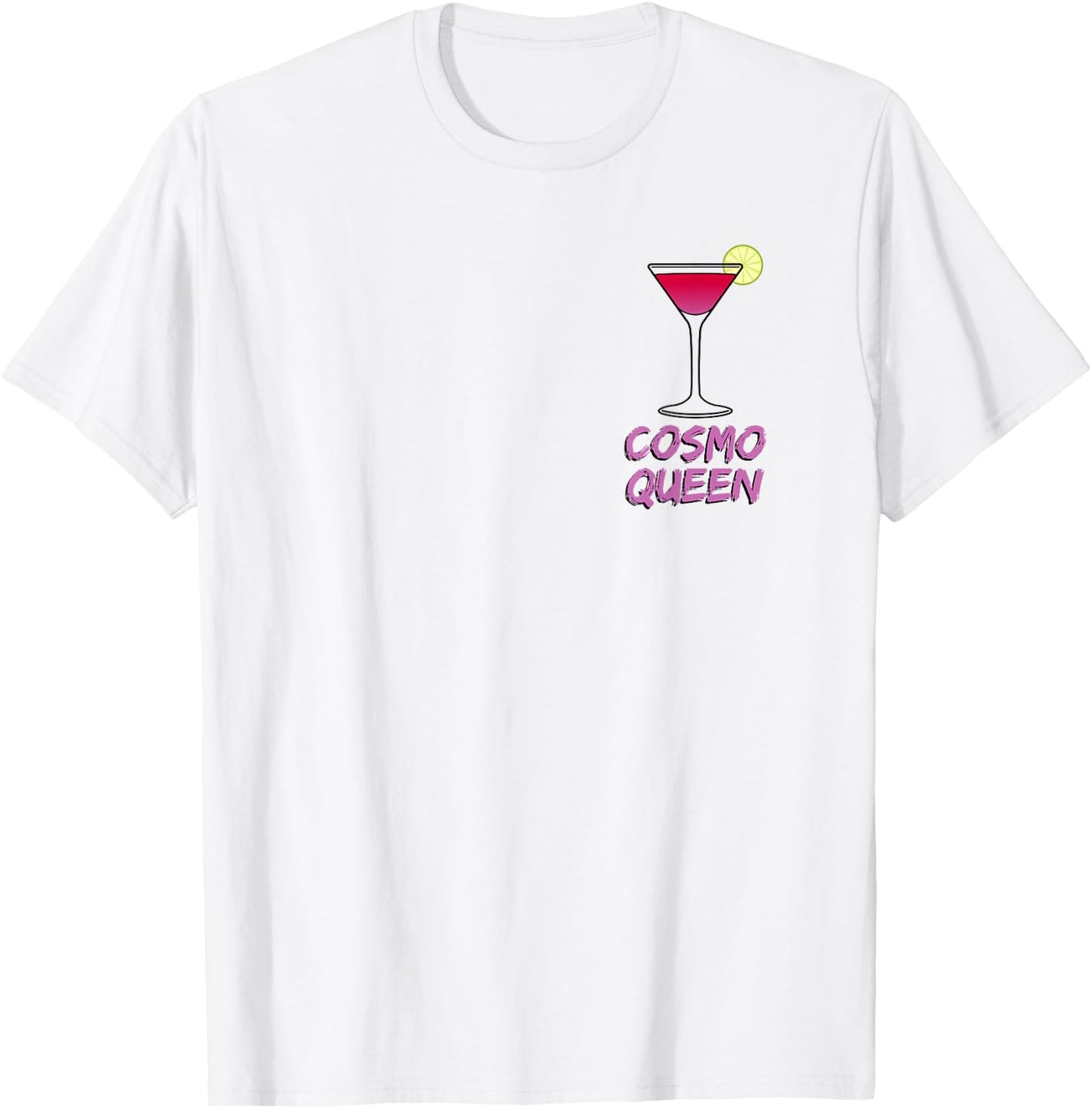 Cosmo Queen - Cosmopolitan Lover - I Love Cosmo Pink Funny T-Shirt - T-Shirt | White