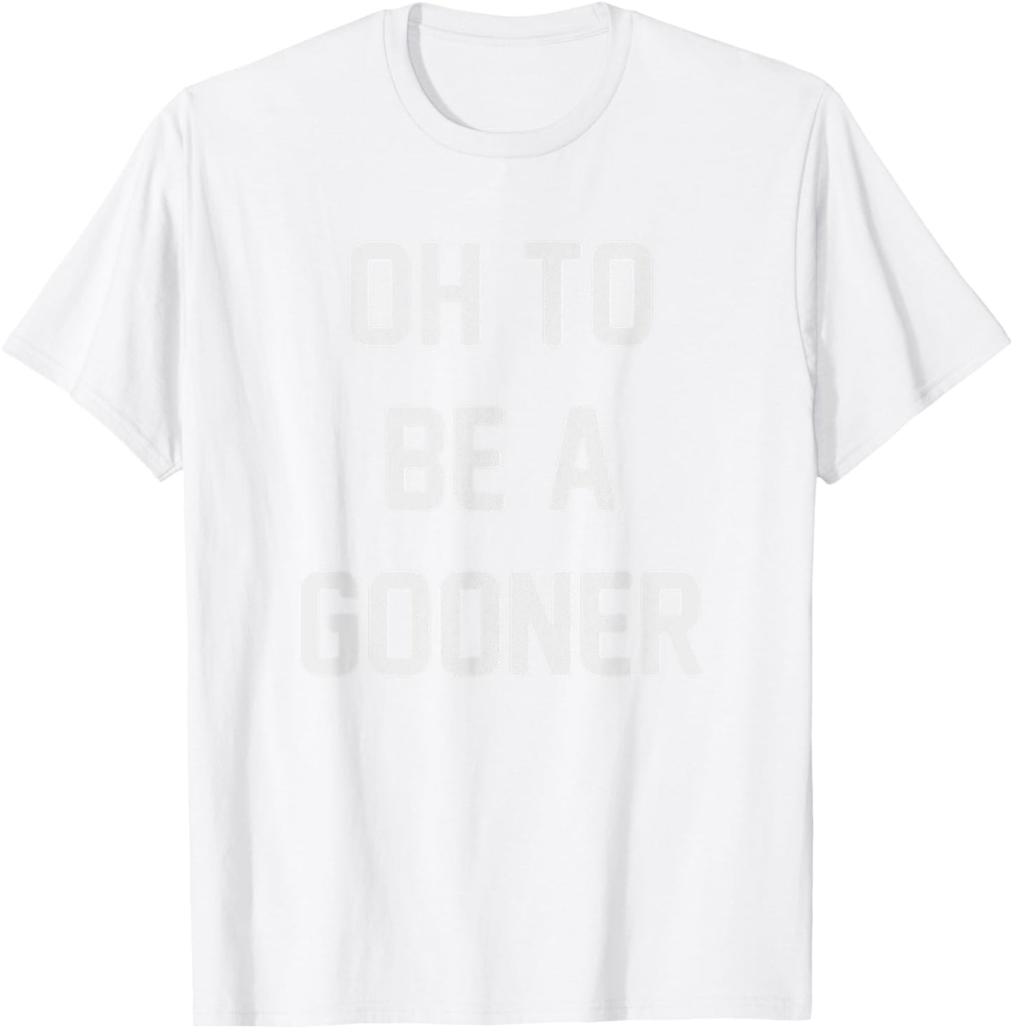 Oh to be a gooner | Football | London | Soccer T-Shirt - T-Shirt | White