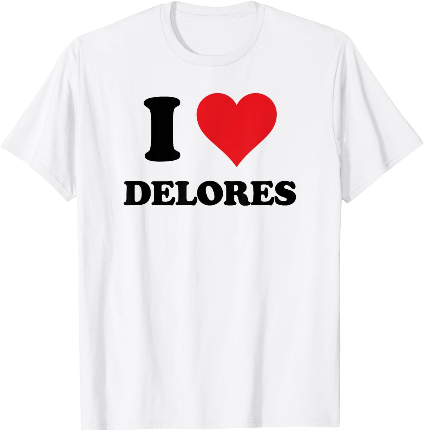 I Heart Delores First Name I Love Personalized Stuff T-Shirt - T-Shirt | White
