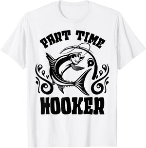 Part Time Hooker Shirt Fishing Lovers Or Fisherman Gift T-Shirt - T-Shirt | White