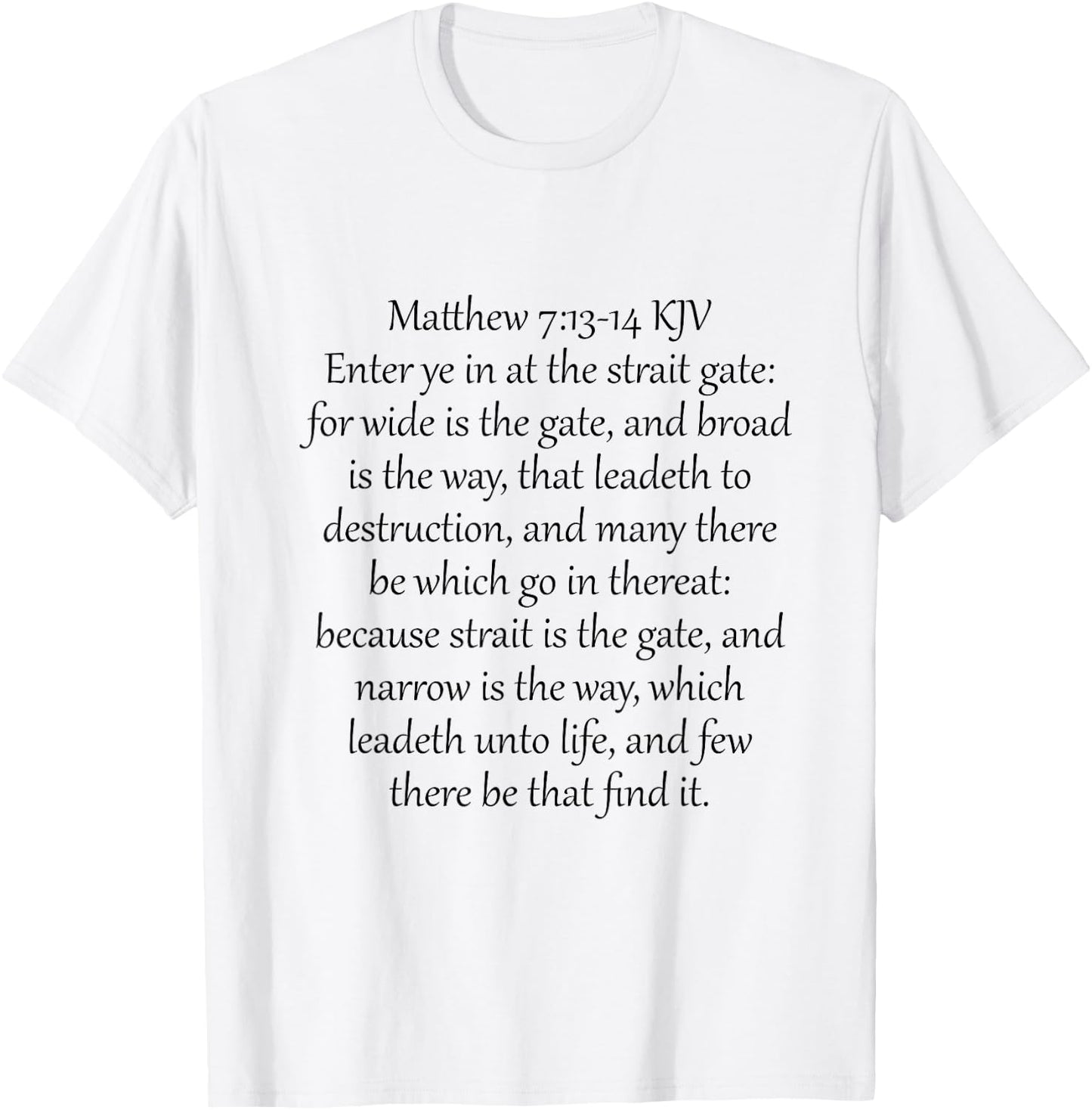 Matthew 7:13-14 KJV T-Shirt - T-Shirt | White