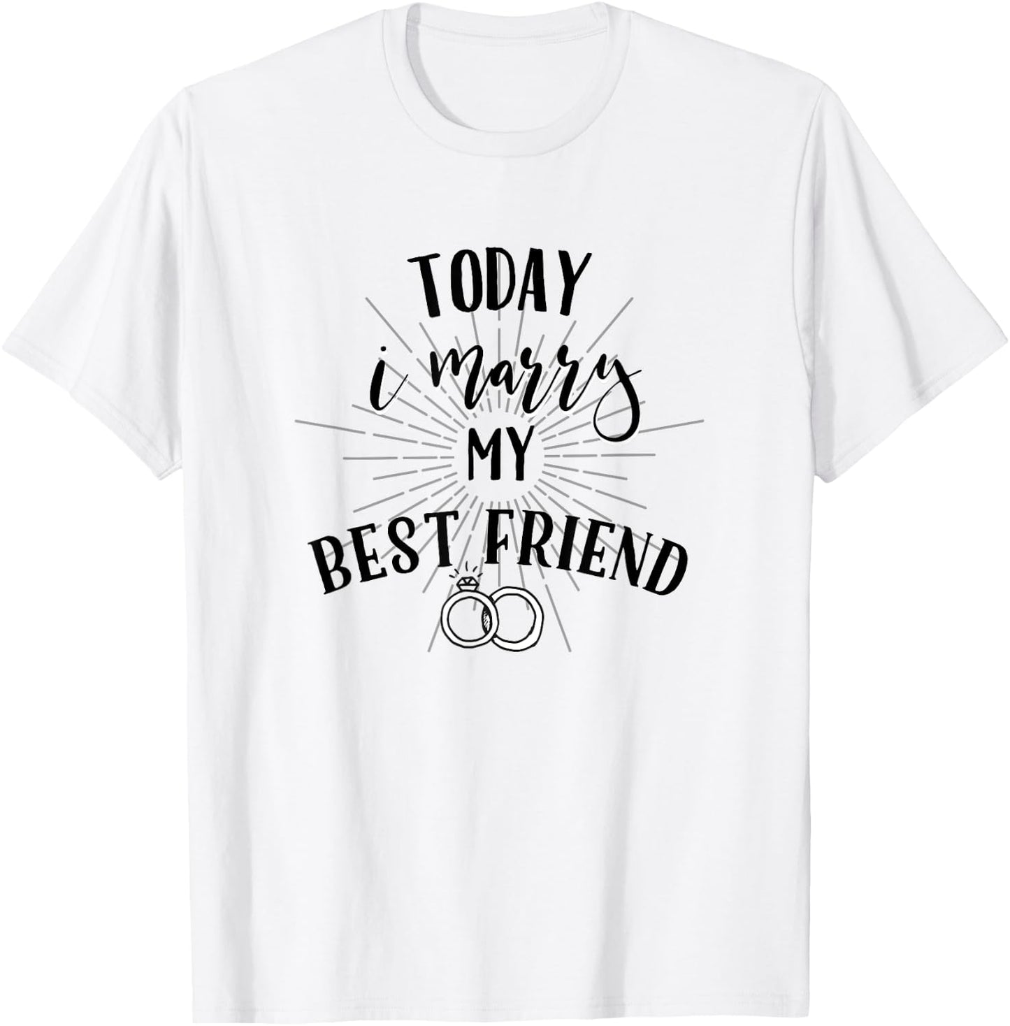 Today I Marry My Best Friend Shirt for Wedding Day Brides T-Shirt - T-Shirt | White