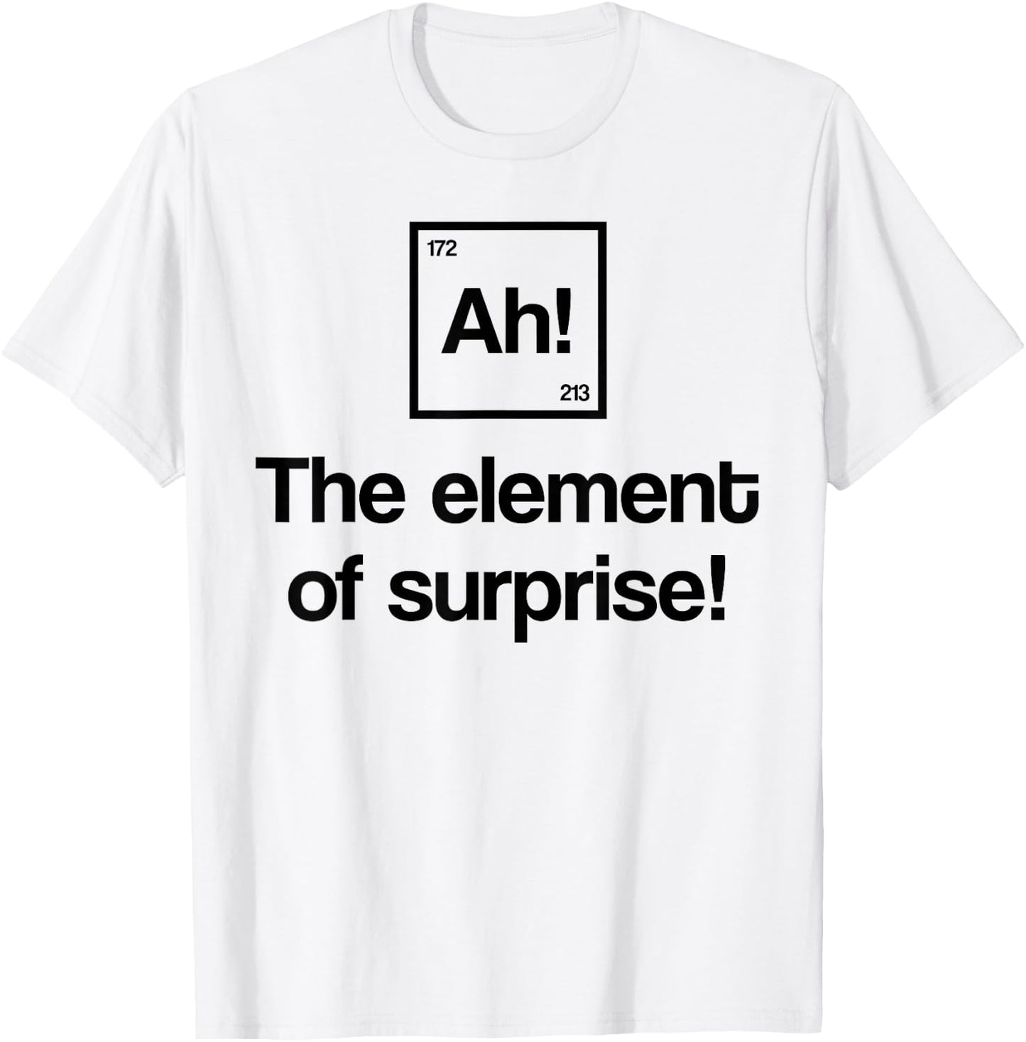 Element of Surprise Ah Periodic Table Nerd Gift T-Shirt - T-Shirt | White