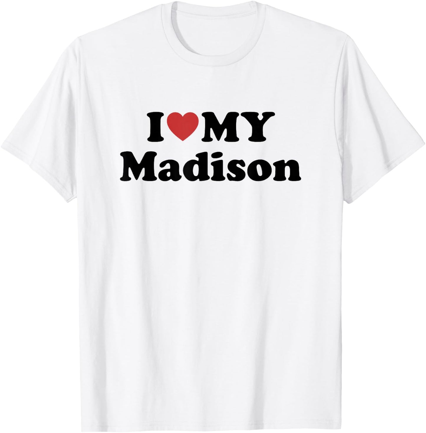 I Love My Madison First Name Matching Couple Outfit T-Shirt - T-Shirt | White