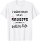 Rabbits I Work Hard So My RABBITS Can Have A Better Life T-Shirt - T-Shirt | White