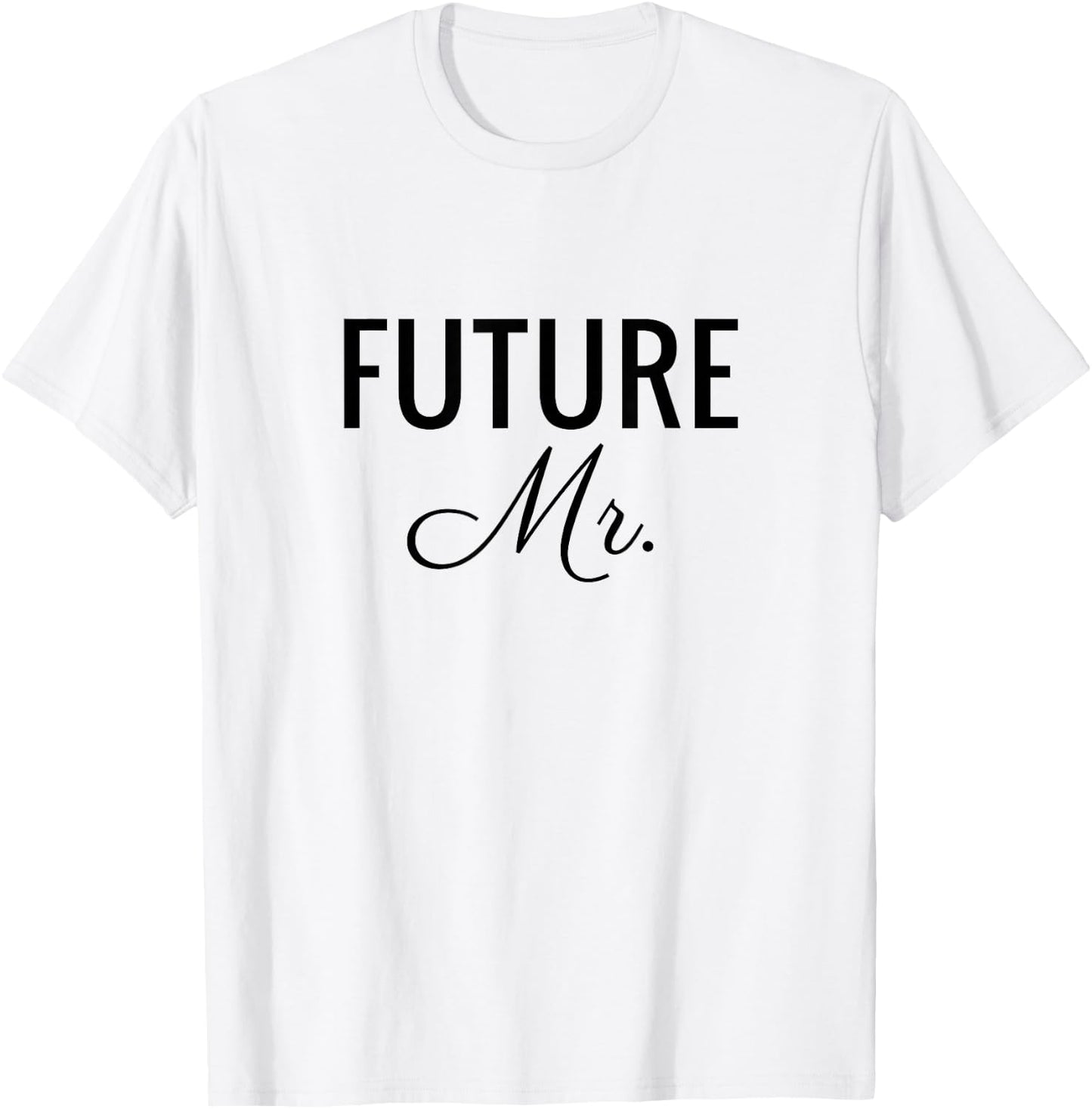 Future Mr, Black Font, Wedding & Bridal T-Shirt - T-Shirt | White