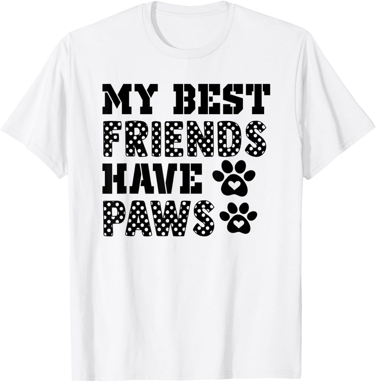 My Best friends have paws Dog/Pet lover Dog Owner Lover Gift Women Kids T-Shirt - T-Shirt | White