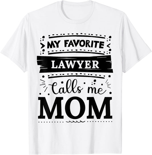 My favorite Lawyer calls me mom Lawyer mom T-Shirt - T-Shirt | White