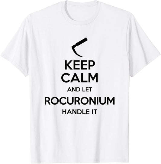 Keep Calm And Let Rocuronium - Laryngoscope Anesthesia T-Shirt - T-Shirt | White