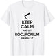 Keep Calm And Let Rocuronium - Laryngoscope Anesthesia T-Shirt - T-Shirt | White