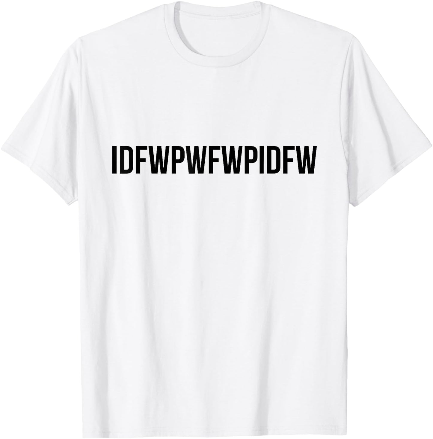 Idfwpwfwpidfw T-Shirt - T-Shirt | White