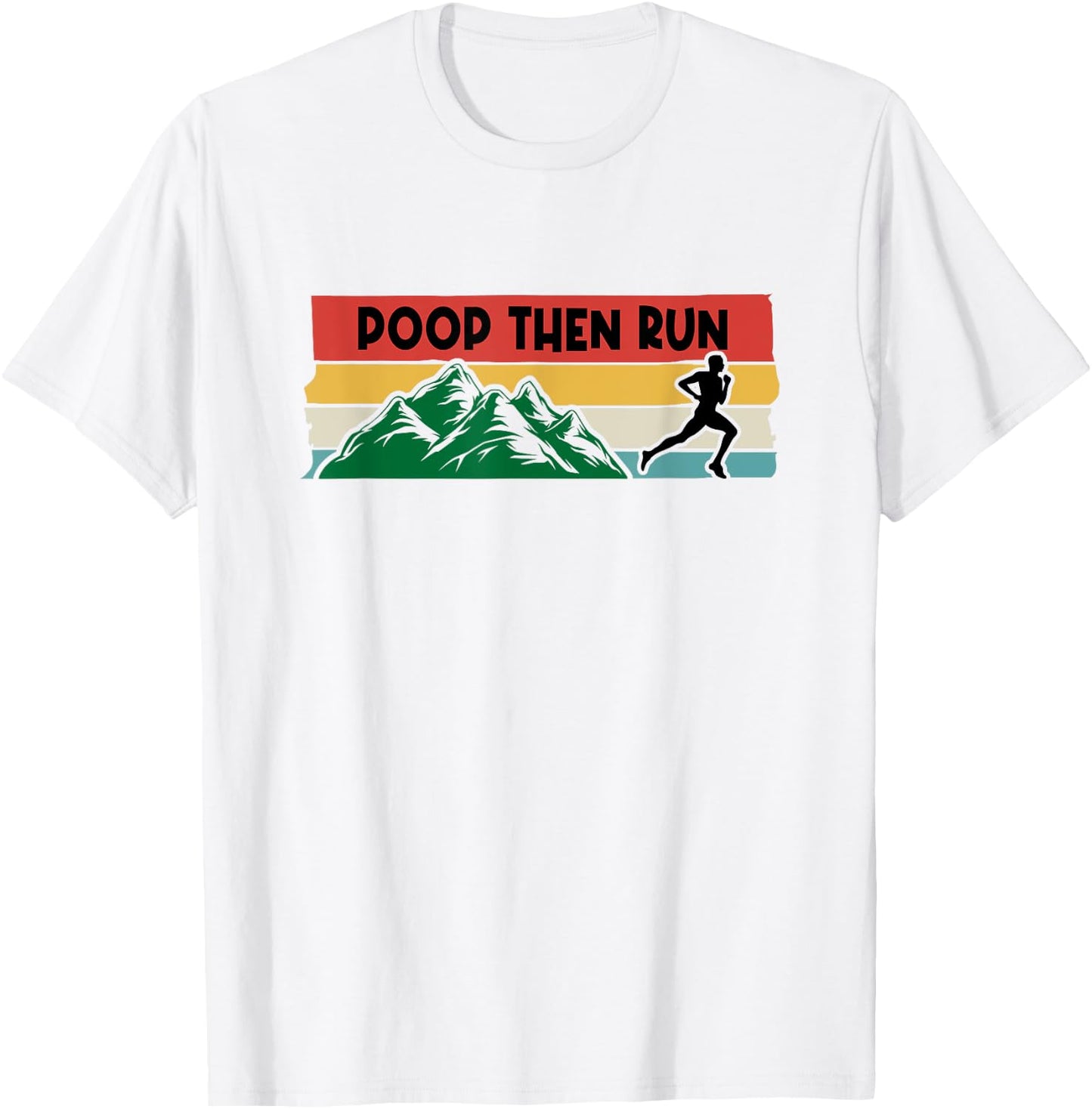 Poop Then Run Running Jogging Endurance Training Athlete T-Shirt - T-Shirt | White