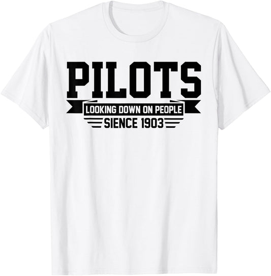 Pilot looking Down on People Since 1903 Funny Pilot Joke T-Shirt - T-Shirt | White